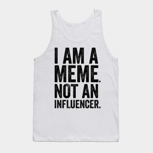 I'm a Meme Not An Influencer Tank Top